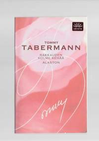 Rakkauden kolme kehääKirjaHenkilö Tabermann, Tommy, 1947-2010Gummerus 2005.