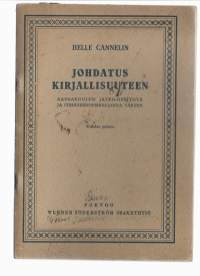 Johdatus kirjallisuuteen : kansakoulun jatko-opetusta, kansanopistoja ja itsekseenopiskelijoita vartenKirjaHenkilö Cannelin, Helle, 1896-1972WSOY 1937