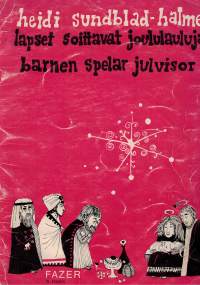 Lapset soittavat joululauluja = Barnen spelar julvisor / Heidi Sundblad- Halme. Painettu 1967. Sivuja 19.