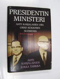 Presidentin ministeri : Ahti Karjalaisen ura Urho Kekkosen Suomessa