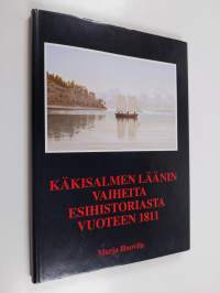 Käkisalmen läänin vaiheita esihistoriasta vuoteen 1811