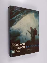 Sinisen lumen maa : pakinointia SFS-retkikunnan Huippuvuorten kokemuksista 1957-58