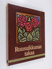 Ruusuikkunan takaa - kirjoituksia Kuusiluodon koulun elämästä ja ihmisistä, työstä ja tunnelmista, toiveista ja toteutuksista