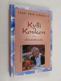Sanat kuin elämänilo : taiteilija Kylli Kosken ajatuksia elämästä, ilosta ja kauneudesta