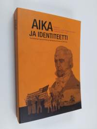 Aika ja identiteetti : katsauksia yksilön ja yhteisön väliseen suhteeseen keskiajalta 2000-luvulle