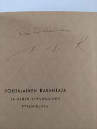 Pohjalainen rakentaja ja hänen viipurilainen Pyramidinsa (signeerattu)