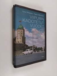 Viipurin kadotetut vuodet 1940-1990