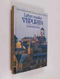 Lyhyt matka Viipuriin : kaupunkiopas