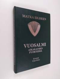 Vuosalmi aikakausien pyörteissä : matka eiliseen