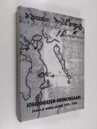 Johanneksen Huunonsaari : sodan ja rauhan päivinä 1913-1944