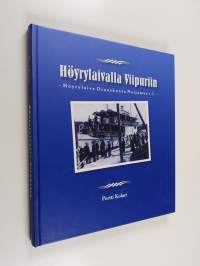 Höyrylaivalla Viipuriin - Höyrylaiva Osuuskunta Nuijamaa i.l