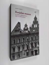 Karjalan museot ja niiden tuhoutuminen talvi- ja jatkosodassa (ERINOMAINEN)