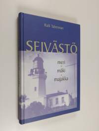 Seivästö : meri, mäki, majakka