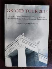 Grand Tour 2013. Antiikin perintö länsimaisessa rakennustaiteessa. Arkkitehtiopiskelijat Sisiliassa, Roomassa ja Tammisaaressa
