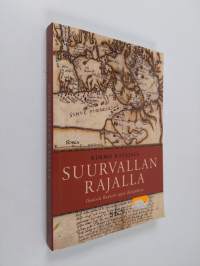 Suurvallan rajalla : ihmisiä Ruotsin ajan Karjalassa