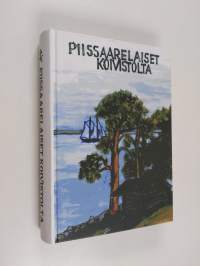 Piissaarelaiset-kirja : Alvatin ja Keskisaaren kylien talot, asukkaat ja suvut : kertomuksia asukkaiden elämästä ja tekemisistä menneiltä vuosilta ja vuosisadoilta