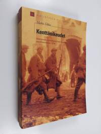 Kenttäoikeudet : välittömät rankaisutoimet Suomen sisällissodassa 1918