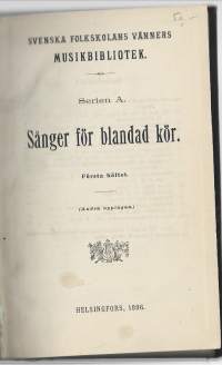 Svenska folkskolans vänners musikbibliotek. Serien A, Sånger för blandad körSvenska folkskolans vänner 1896