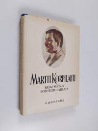 Martti Korpilahti : Keski-Suomen kotiseuturunoilija