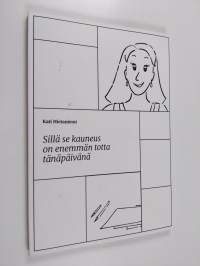 Sillä se kauneus on enemmän totta tänäpäivänä