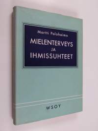 Mielenterveys ja ihmissuhteet : ennakolta ehkäisevän mielenterveystyön periaatteet