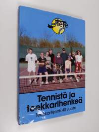 Tennistä ja teekkarihenkeä : teekkaritennis 40 vuotta