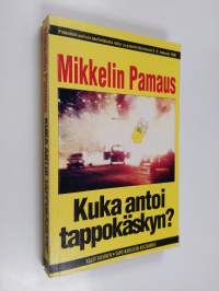 Mikkelin pamaus : kuka antoi tappokäskyn