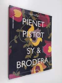 Pienet pistot - pistokirjontamalleja arkeen ja juhlaan = Sy &amp; brodera