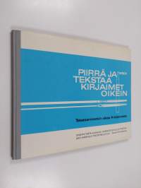 Piirrä ja tekstaa kirjaimet oikein : ohjeita vasta-alkajille, harrastelijoille ja tekstaajiksi aikoville itseopiskelijoille