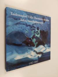 Taidemaalari Viljo Hurmeen säätiön kaksi vuosikymmentä : säätiön toiminta vuosina 1982-2002