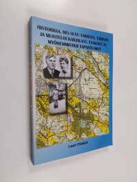 Historiiaa, mei suvu vaiheita, tarinoi ja muisteloi Karjalast, evakost ja myöhemmistkii tapahtumist