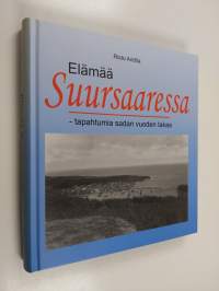 Elämää Suursaaressa : tapahtumia sadan vuoden takaa