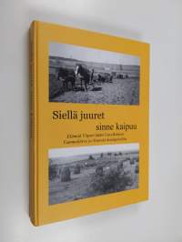 Siellä juuret, sinne kaipuu - elämää Viipuri lääni Uuvelkirkool, Vammeljärve ja Neuvola koulupiirilöis