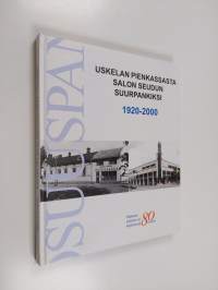 Uskelan pienkassasta Salon seudun suurpankiksi - Salon seudun osuuspankki 1920-2000