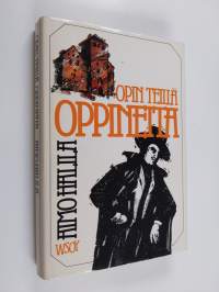 Opin teillä oppineita