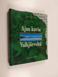 Ajan kuvia Valkjärveltä