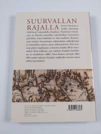 Suurvallan rajalla : ihmisiä Ruotsin ajan Karjalassa