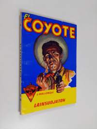 Lainsuojaton : seikkailuromaani viime vuosisadan Kaliforniasta - Coyote
