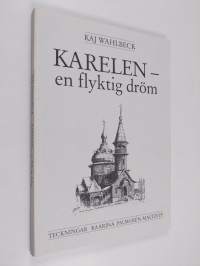 Karelen - en flyktig dröm. Blad ur en minnesbok