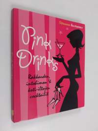 Pink drinks : rakkauden, intohimon &amp; koti-iltojen cocktailit