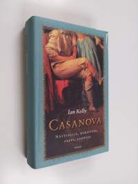 Casanova : näyttelijä, rakastaja, pappi, vakooja