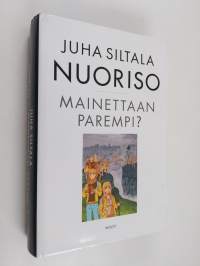Nuoriso - mainettaan parempi : nykynuorten sopeutumisratkaisut historiassa