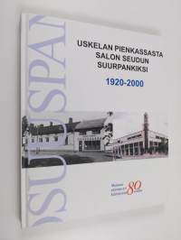 Uskelan pienkassasta Salon seudun suurpankiksi - Salon seudun osuuspankki 1920-2000