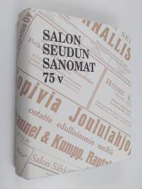 Kunnanvaivasen menestystarina : Salon seudun kunnallislehti - Salon seudun sanomat 1919-1994 : tarua, totta ja tuokiokuvia 75 vuoden varrelta