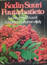 Luonnon hyötykasvit ja luonnonmukainen viljely - Kodin suuri puutarhatieto 3. (Hyötyviljely, puutarha)