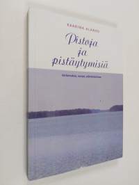 Pistoja ja pistäytymisiä : kertomuksia, runoja, elämäntarinaa