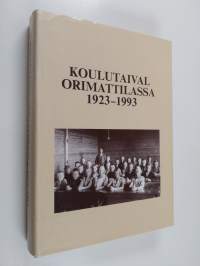 Koulutaival Orimattilassa 1923-1993 : Orimattilan yhteislyseo 1923-1939, Orimattilan yhteiskoulu 1939-1970, Orimattilan kunnallinen keskikoulu ja lukio 1970-1973,...