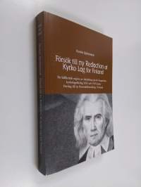 Försök till ny redaction af kyrko lag för Finland : en källkritisk utgåva av ärkebiskop Jacob Tengströms kyrkolagsförslag 1825 och 1829 jämte förslag till ny pres...