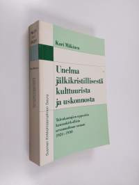 Unelma jälkikristillisestä kulttuurista ja uskonnosta : Tulenkantajien oppositio kansankirkollista arvomaailmaa vastaan 1924-1930 = Dream of a post-Christian cult...