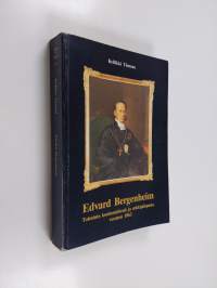 Edvard Bergenheim : toiminta koulumiehenä ja arkkipiispana vuoteen 1863 = Edvard Bergenheim - seine Tätigkeit als Pädagoge und Efzbischof bis 1863